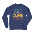 Climbing Born To Climb Forced To Work Men Long Sleeve Shirt